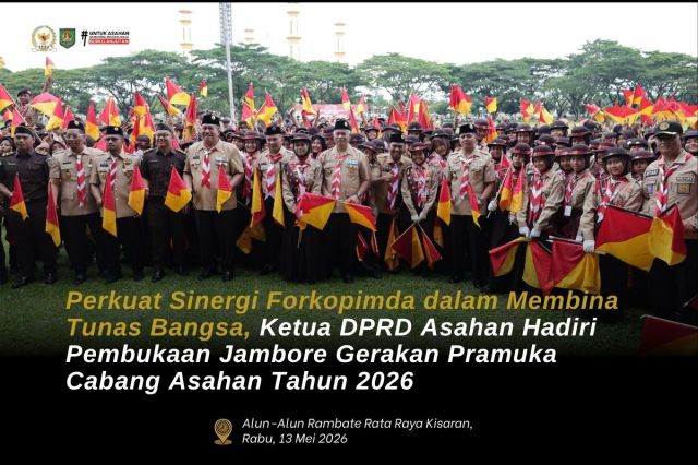PERKUAT SINERGI FORKOPIMDA DALAM MEMBINA TUNAS BANGSA, KETUA DPRD ASAHAN HADIRI PEMBUKAAN JAMBORE GERAKAN PRAMUKA CABANG ASAHAN TAHUN 2026